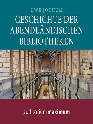 cover image of Geschichte der abendländischen Bibliotheken (Ungekürzt)